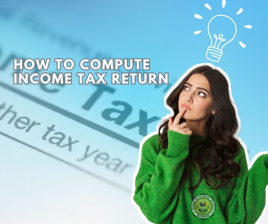 Know how to compute ITR or Income Tax Return in Philippines